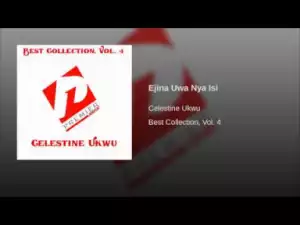 Celestine Ukwu - Ejina Uwa Nya Isi